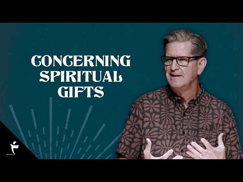 Concerning Spiritual Gifts | 1 Corinthians 12:22-13:13 | Pastor John Miller