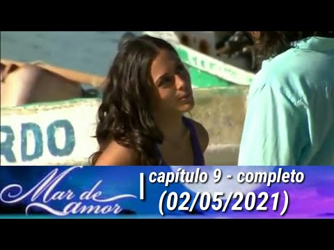 mar de amor capítulo 9 - completo  (02/05/2021)