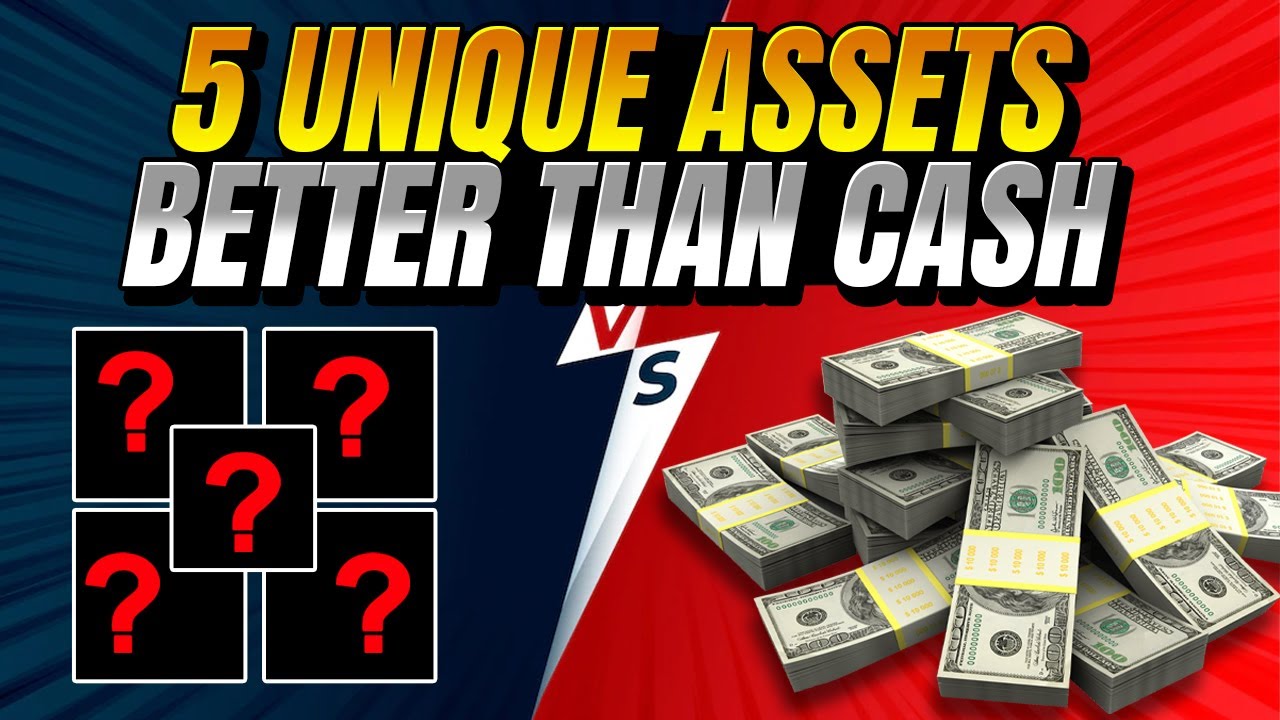 5 Unique Assets That Are Better Than Cash!