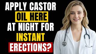 Urologist Explains: Castor Oil For Men Surprising Benefits for Intimacy & Wellness After 60