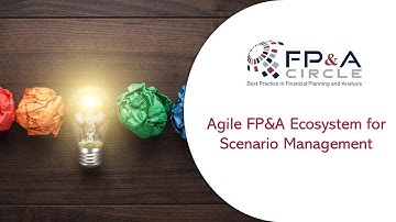 Agile FP&A Ecosystem for Scenario Management