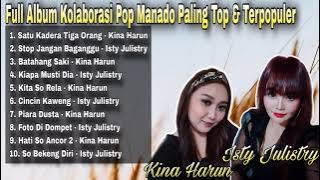 Full Album Kolaborasi Pop Manado Paling Top & Terpopuler -  Kina Harun Ft Isty Julisty