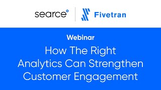Webinar: How The Right Analytics Can Strengthen Customer Engagement