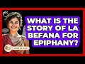 What Is The Story Of La Befana For Epiphany? - Story Of Italy