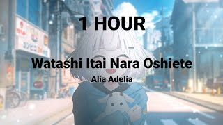 (1 HOUR) Watashi Itai Nara Oshiete - Alia Adelia | Katakan Saja - Khifnu