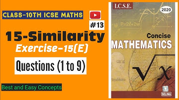 Class 10 Maths ICSE || Similarity || Similar Triangles || Chapter 15 || Ex-15(E) Q1 to Q9