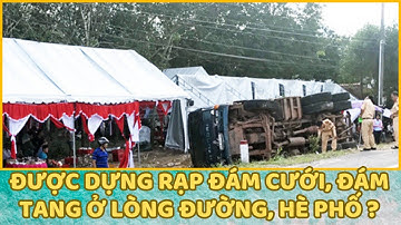 Được phép dựng rạp đám cưới, đám tang trên lòng đường, hè phố? #easylaw99 #damcuoi #damtang