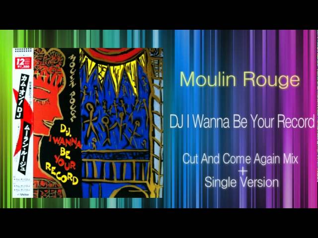 Moulin Rouge - DJ I Wanna Be Your Record KEN HIRAYAMA MIX