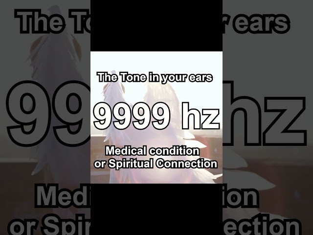 9999 hz Tune in to Angel Radio - The Tone in your ears: Medical or Spiritual? class=