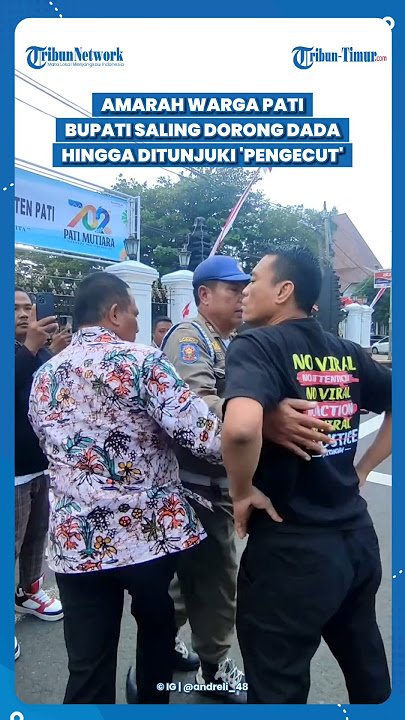 BERANINYA WARGA INI, DORONG PLT SEKDA PATI PAKAI DADA HINGGA TUNJUKI DAN TERIAK 'PENGECUT'