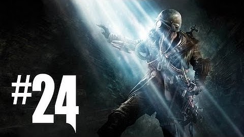 Metro Last Light Gameplay Walkthrough - Part 24 - DARK VISION!! (Xbox 360/PS3/PC HD)