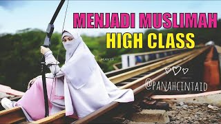 Menjadi Muslimah HIGH CLASS  - Ust Hanan Attaki terbaru