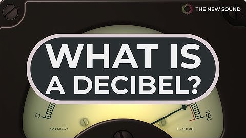 What Is A  Decibel?