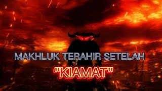 Makhluk Terakhir Yang Mati Saat Hari Kiamat.