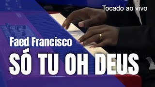 Faed Francisco - Só Tu oh Deus (Instrumental ao vivo)