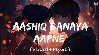 Aashiq Banaya Aapne Title (Slowed + Reverb) | Himesh Reshammiya, Shreya Ghoshal| Aashiq Banaya Aapne