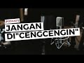 [PODCAST] - Jangan Di"cengcengin" (Karyanya)