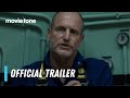 Last Breath | Official Trailer | Woody Harrelson, Simu Liu