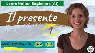 23. Learn Italian Beginners (A1): The present tense (pt 1- regular verbs in -are and -ere)