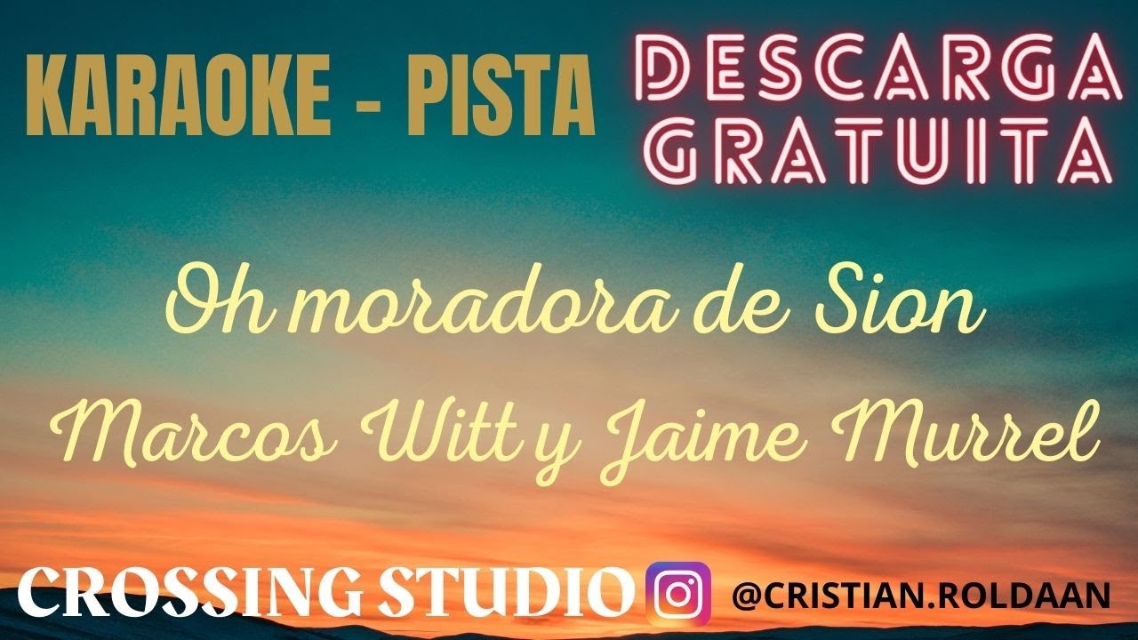 OH MORADORA DE SION - MARCOS WITT Y JAIME MURREL - KARAOKE /PISTA - CROSSING STUDIO(Descarga gratis)