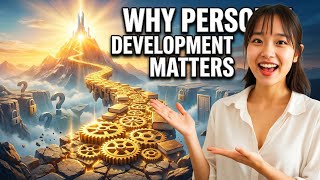 Why Personal Development Matters (10 Minutes)