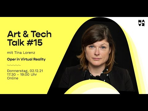 Art & Tech Talk #15 mit Tina Lorenz: Oper in Virtual Reality