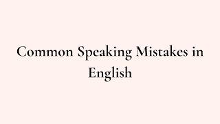 9 Common English Speaking Mistakes You Must Avoid