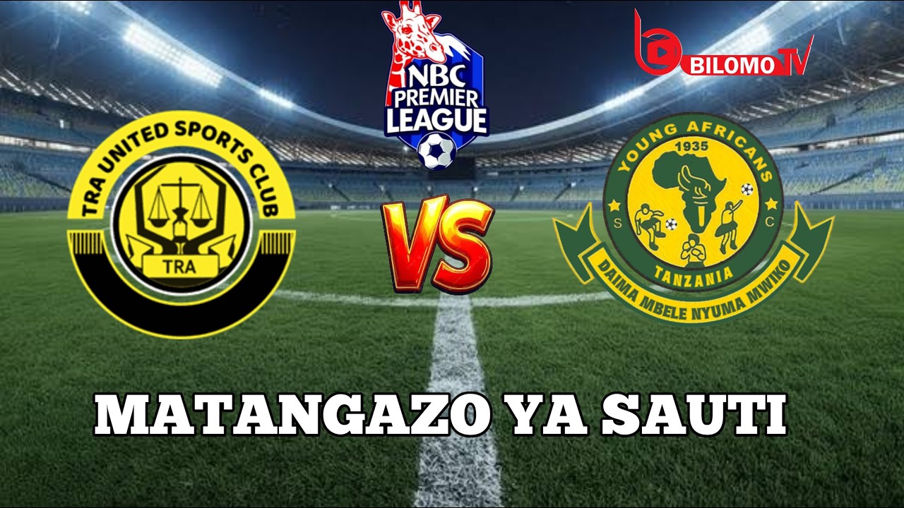 🔴LIVE  COMMENTARY: TRA UNITED (0 vs 0) YANGA SC LIGI KUU /MATANGAZO NA UCHAMBUZI..