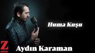 Aydın Karaman - Huma Kuşu [ Sahi © 2020 Z Müzik ] Resimi