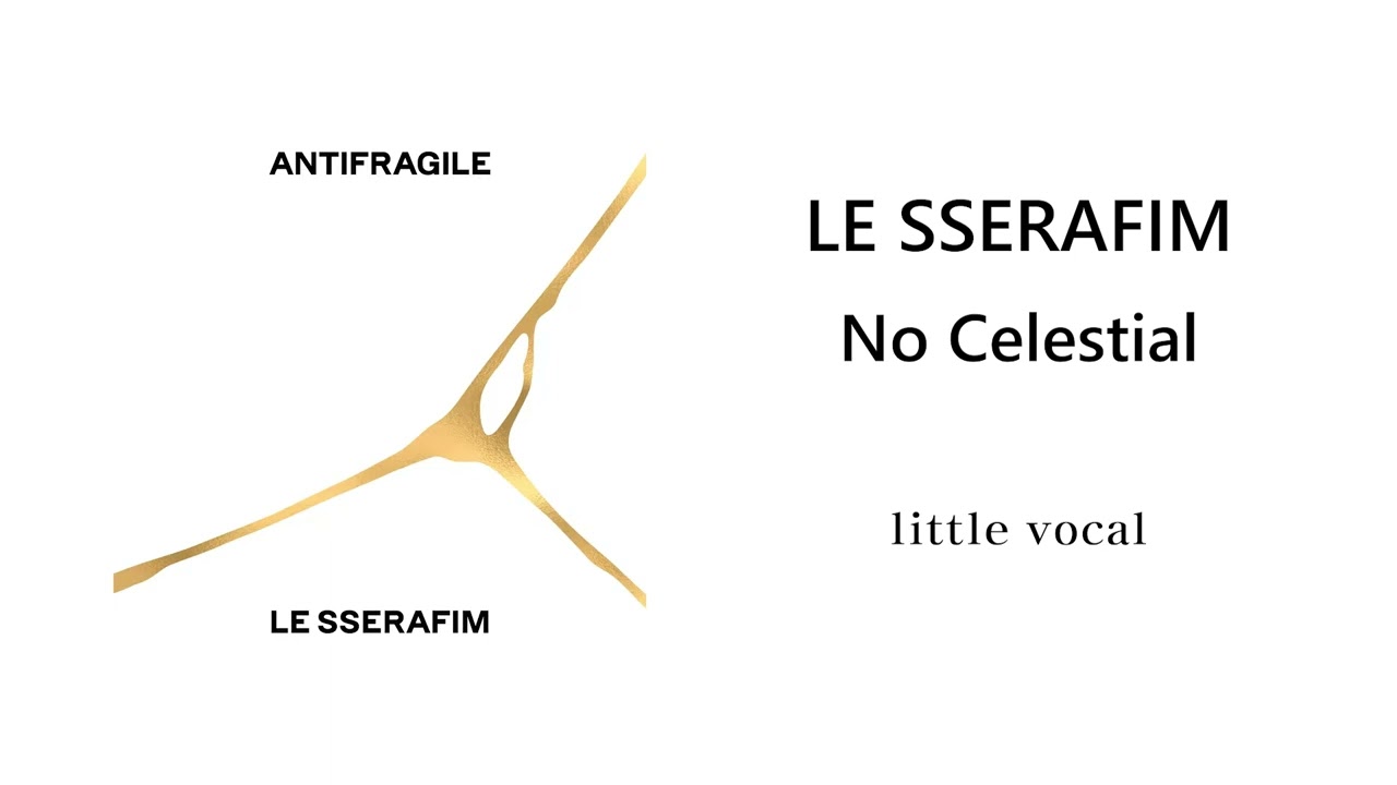 LE SSERAFIM (르세라핌) - No Celestial - Little vocal