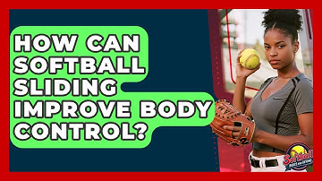 How Can Softball Sliding Improve Body Control? - Softball Basics and Beyond