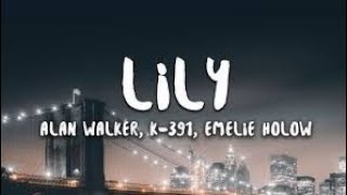 Lily || Alan walker, K-391 & Emelie Hollow  ( Lyrics video)