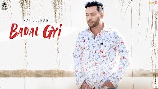 Rai Jujhar - Badal Gyi | Official Music Video | Latest Punjabi Song 2019 H33T Music