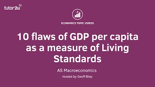 10 Flaws in GDP when measuring Living Standards I A Level and IB Economics