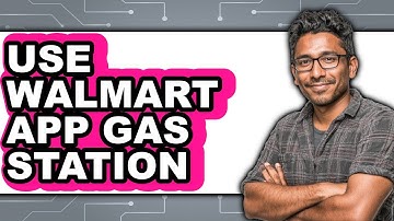 How to Use Walmart App at Gas Station 2025 - Easy Guide