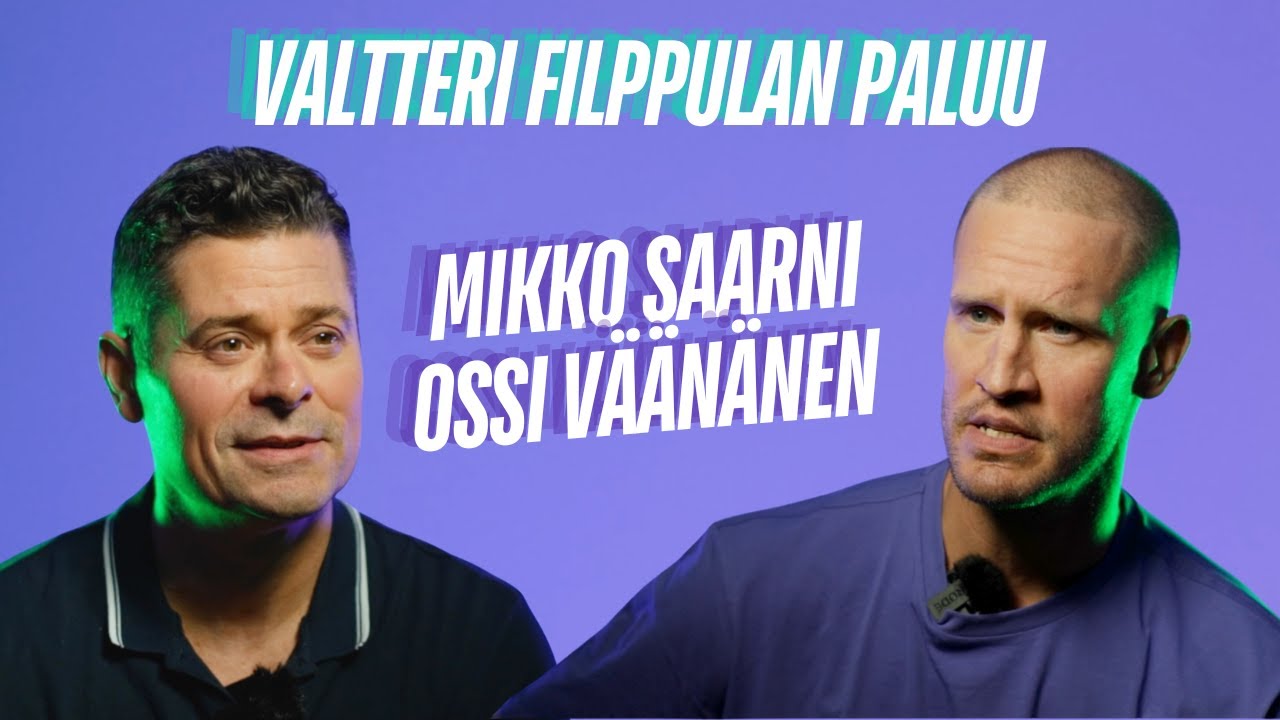 Valtteri Filppulan paluu - Ossi Väänänen & Mikko Saarni haastattelussa