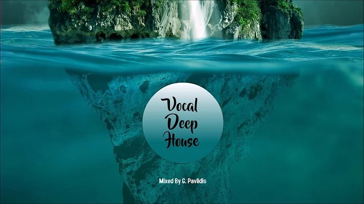 Vocal Deep House Mix 2018 #2 |Mixed By G. Pavlidis|