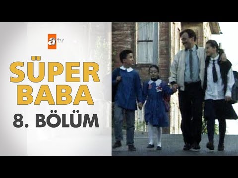 Süper Baba 8. Bölüm