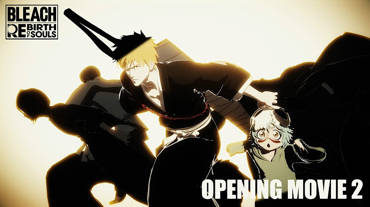 BLEACH Rebirth of Souls – Opening Movie 2