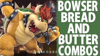 Bowser Bread and Butter combos (Beginner to Pro)