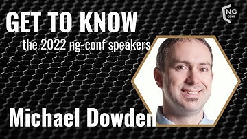 Get to Know the 2022 ng-conf Speakers | Michael Dowden | ng-conf 2022