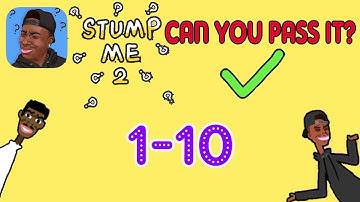 Stump Me 2 Can you pass it? Level 1 2 3 4 5 6 7 8 9 10 Walkthrough Solution