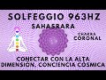 🎶963 Hz Despierta tu conciencia cósmica I Conectate con la alta dimensión I Chakra SAHASRARA  💜