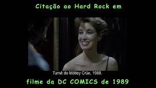 Citação ao HARD ROCK em filme da DC COMICS de 1989.