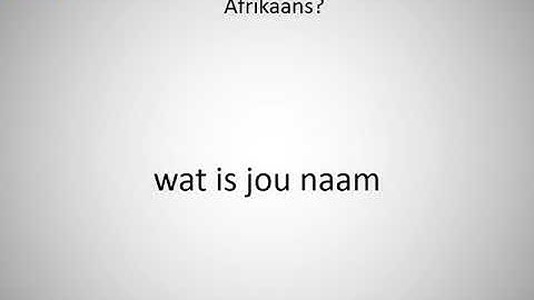 How to say what is your name in Afrikaans?