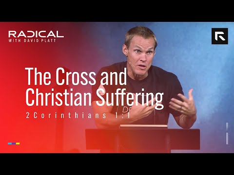 The Cross and Christian Suffering || David Platt