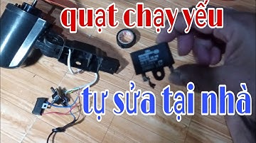 Không cần biết điện, không cần đo điện, cũng sửa được quạt chạy yếu.