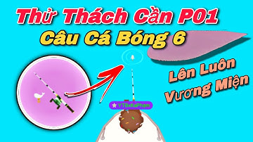 PLAY TOGETHER | Thử Thách Cần P01 Câu Cá Bóng 6 Khổng Lồ | Ka Phạm Gaming