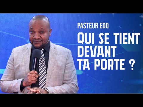 ADV - Qui se tient devant ta porte ? - Pasteur EDO