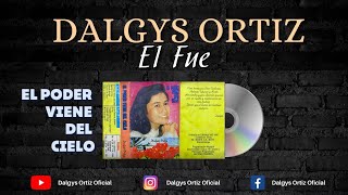 Vignette de la vidéo "EL FUE - Dalgys Ortiz ¡Primer Album! Dalgis Ortiz"